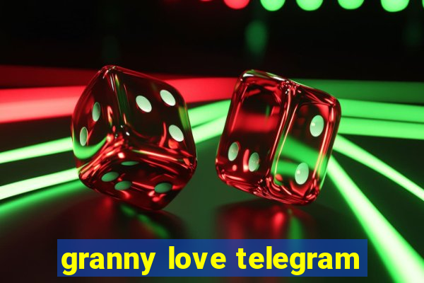 granny love telegram